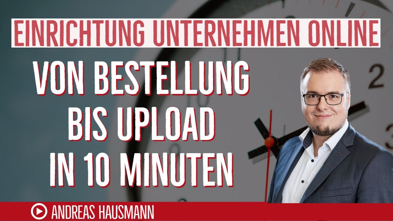 Von Bestellung bis Upload | Unternehmen online in 10 Minuten einrichten