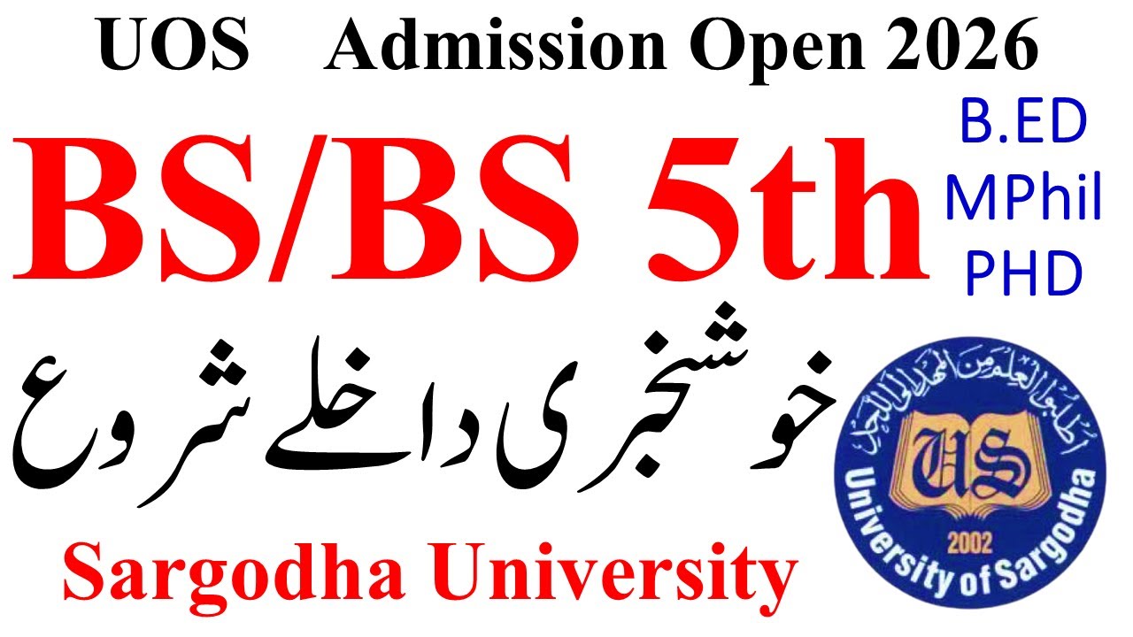 BS 1st/BS 5th/B.ED/MPhil/PHD Admission 2026 UOS | UOS Admission 2026 | Sargodha University