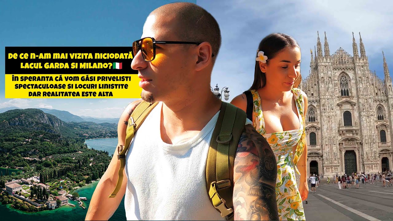 De ce n-am mai vizita niciodată Lacul Garda și Milano? De fapt, realitatea este alta!