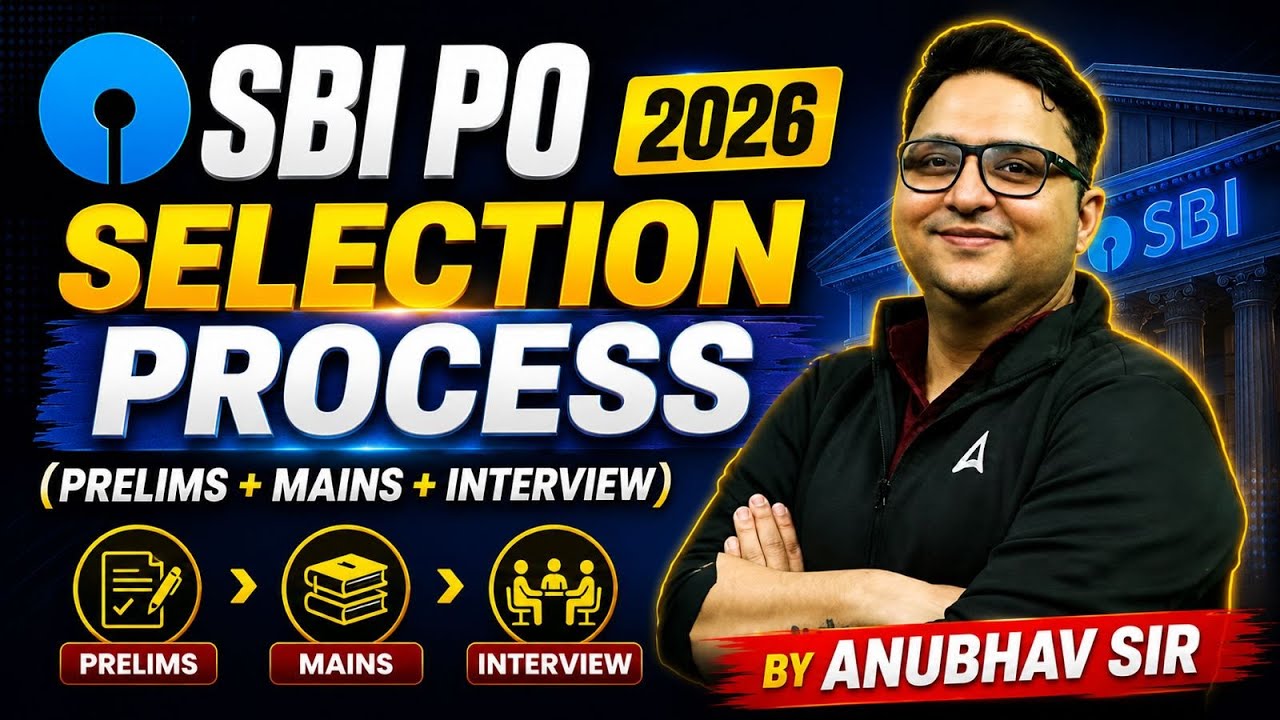 SBI PO 2026 SELECTION PROCESS (PRELIMS + MAINS + INTERVIEW)  PRELIMS MAINS INTERVIEW BY ANUBHAV SIR
