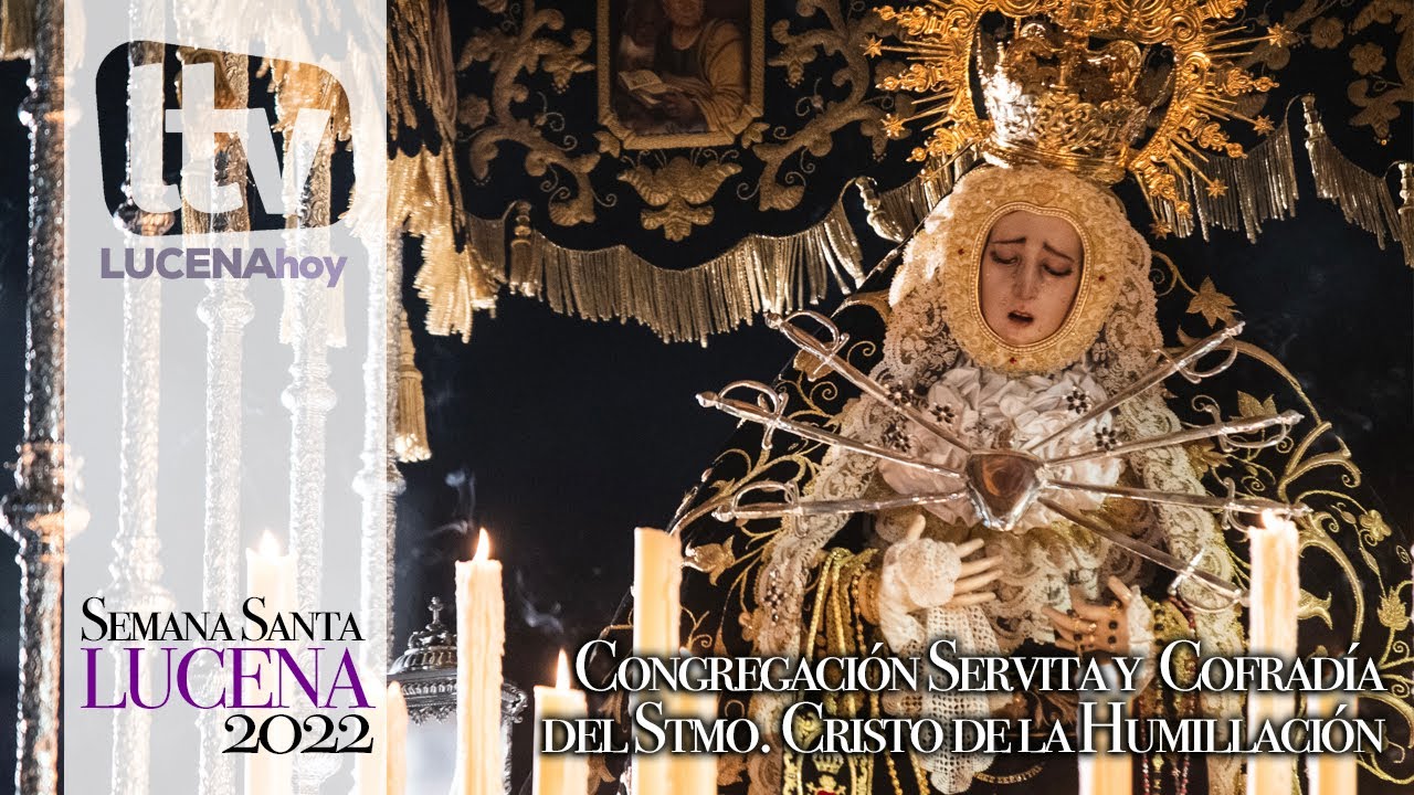 VÍDEO: Semana Santa Lucena 2022: Congregación Servitas y Cofradía del Stmo. Cristo de la Humillación