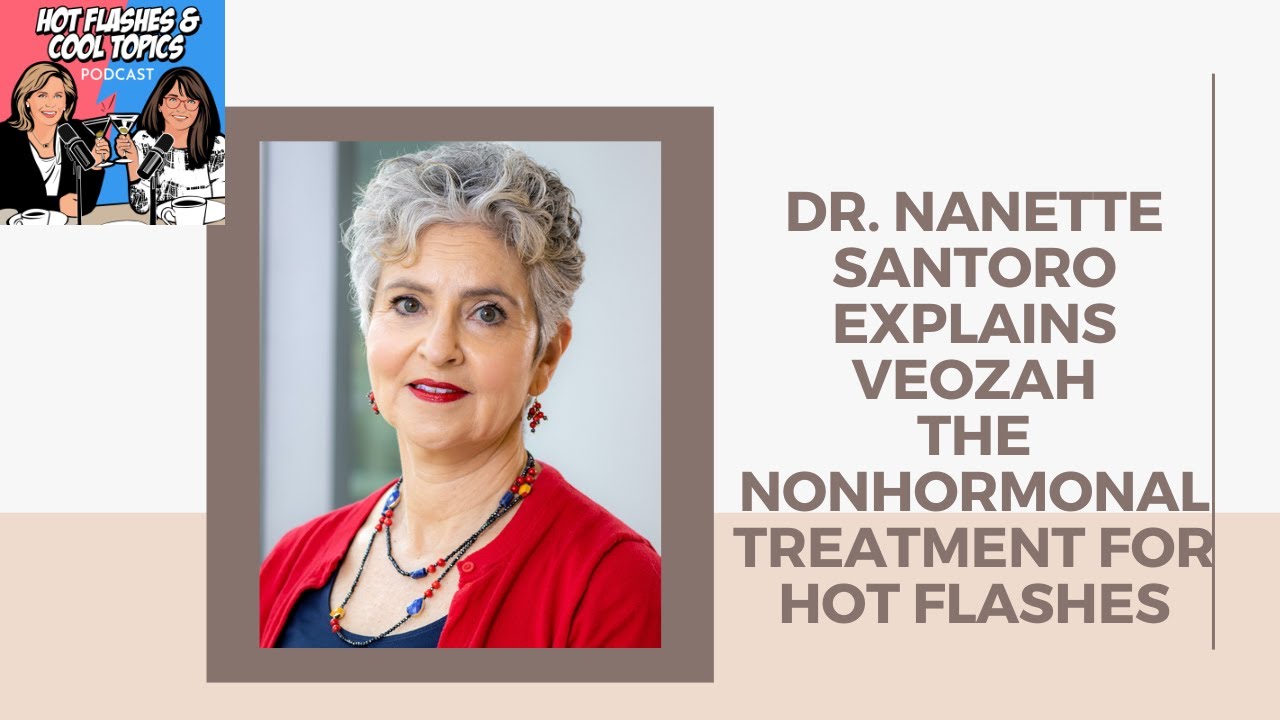 Dr. Nanette Santoro Explains Veozah, the Nonhormonal Treatment for Hot Flashes