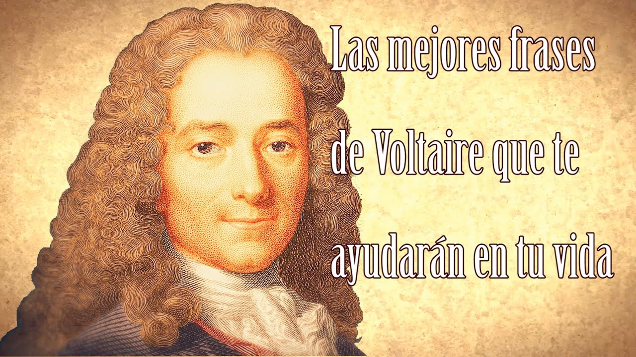 Las mejores frases de Voltaire que te ayudarán en tu vida