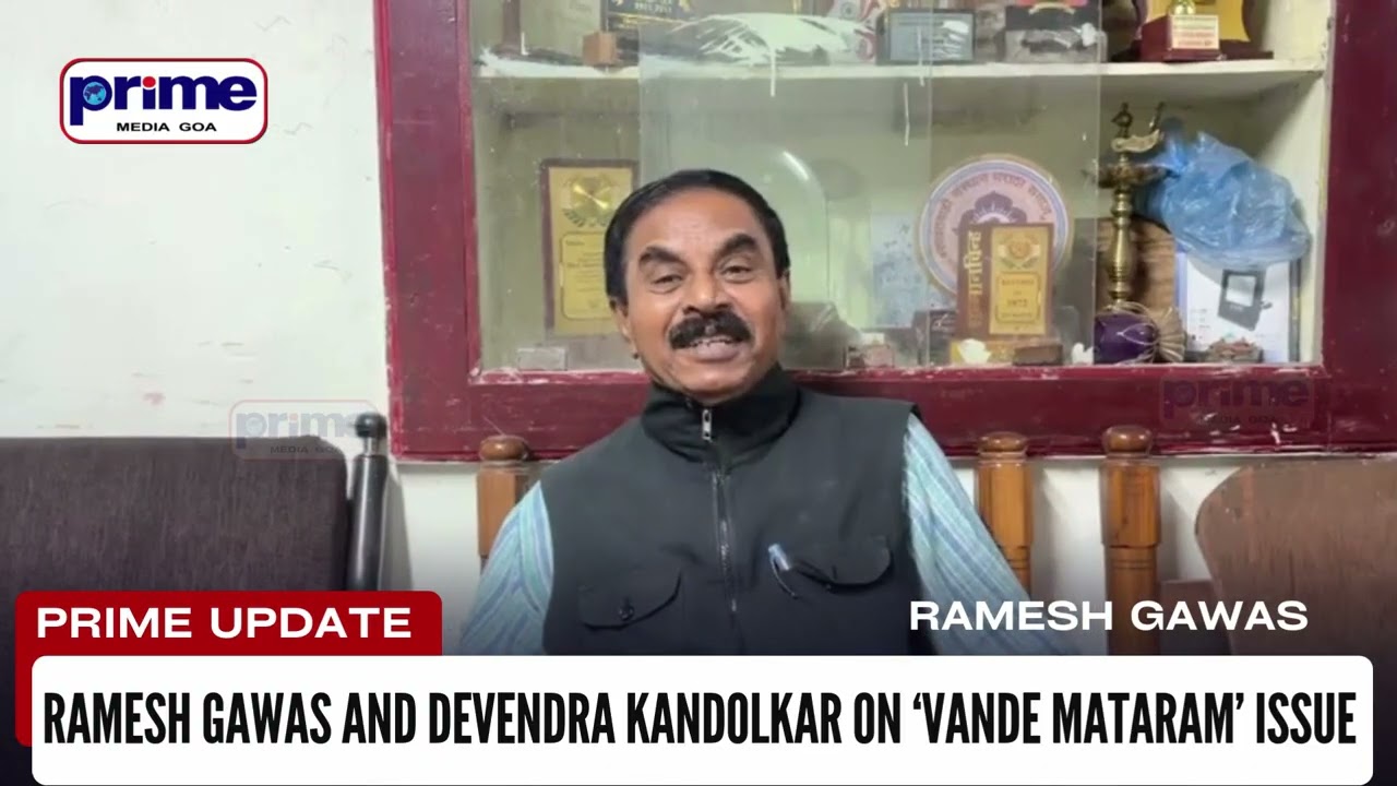 Ramesh Gawas and Devendra Kandolkar on ‘Vande Mataram’ issue