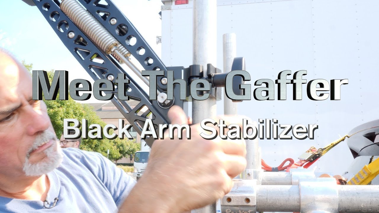 Meet The Gaffer #101:  Black Arm Stabilizer