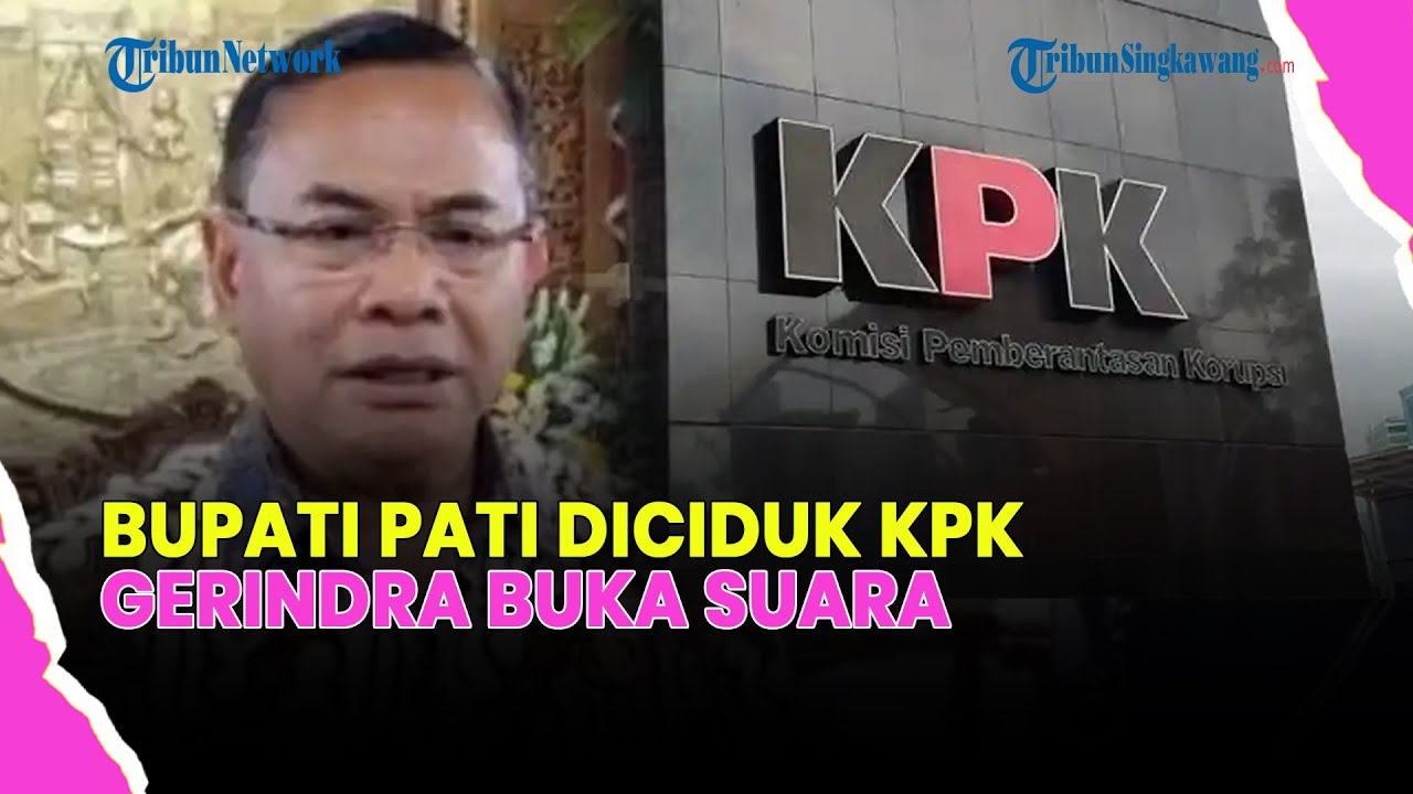 🔴GERINDRA BUKA SUARA SOAL UPATI PATI SUDEWO DICIDUK KPK DALAM OTT DI JAKEN