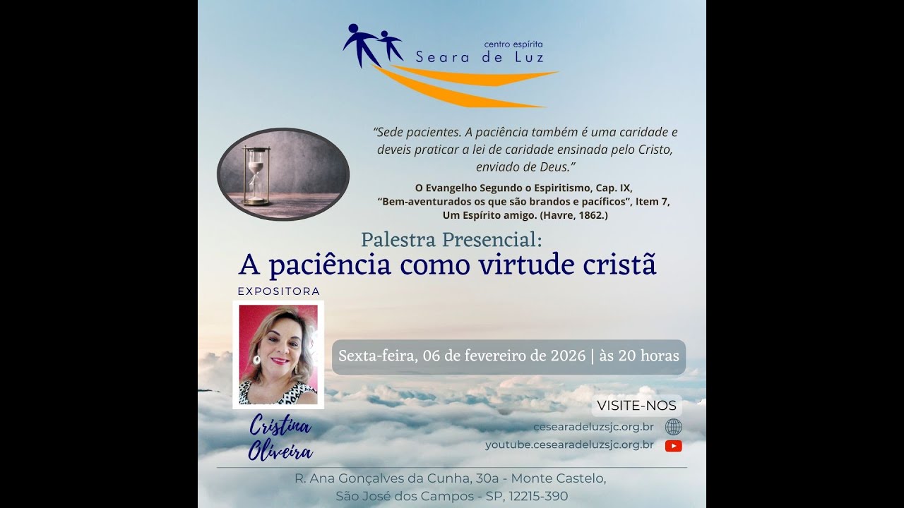 A paciência como virtude cristã. Realizada em 06 02 26. Casa Espírita Seara de Luz SJCampos.