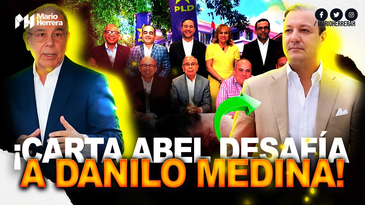 &iexcl;Abel intima a la c&uacute;pula peledeista! Carta Amenaza a Danilo: O Soy el candidato o me voy del PLD