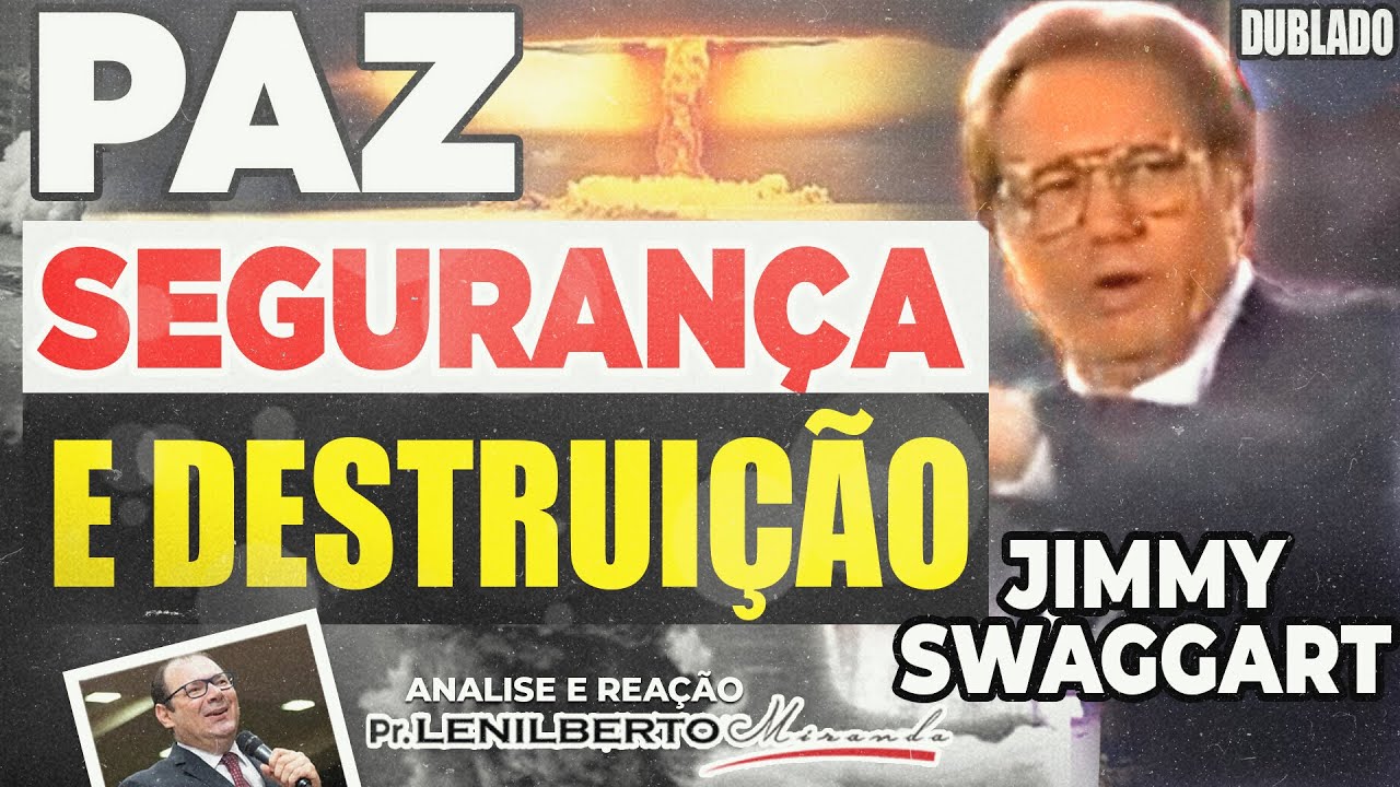 Jimmy Swaggart - Paz! Seguran&ccedil;a! E Destrui&ccedil;&atilde;o FIM DOS TEMPOS! - Mensagem Comentada - Pr. Lenilberto