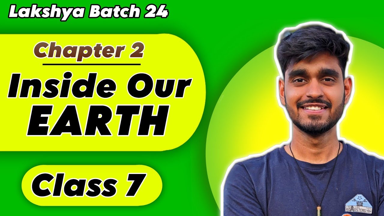 Inside Our Earth Full Chapter Oneshot - Class 7 Geography Chapter 2