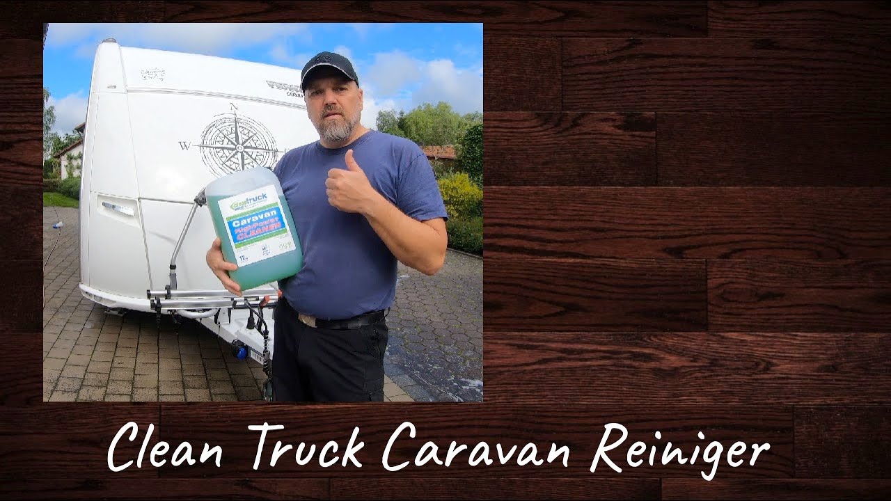 CleanTruck Caravan Reiniger 🧼 - Der beste Caravanreiniger?