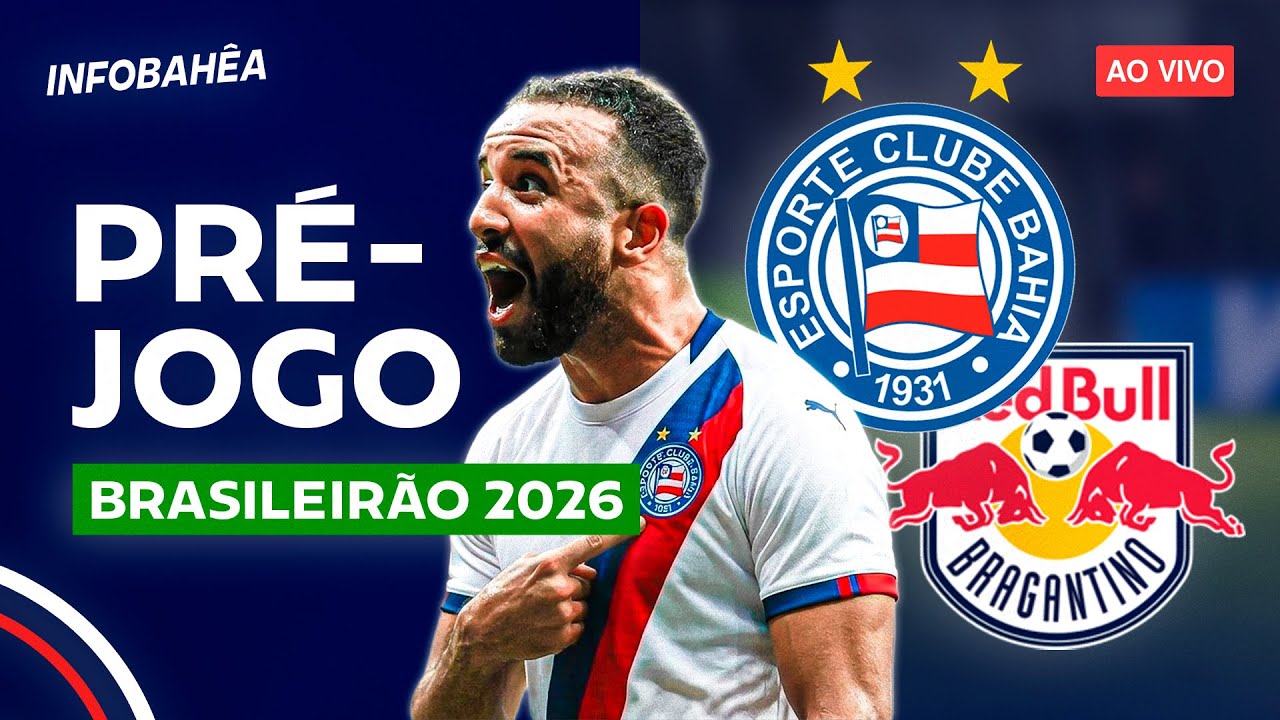 ⚽ AO VIVO | PRÉ-JOGO BAHIA X RB BRAGANTINO - 7ª RODADA | BRASILEIRÃO 2026