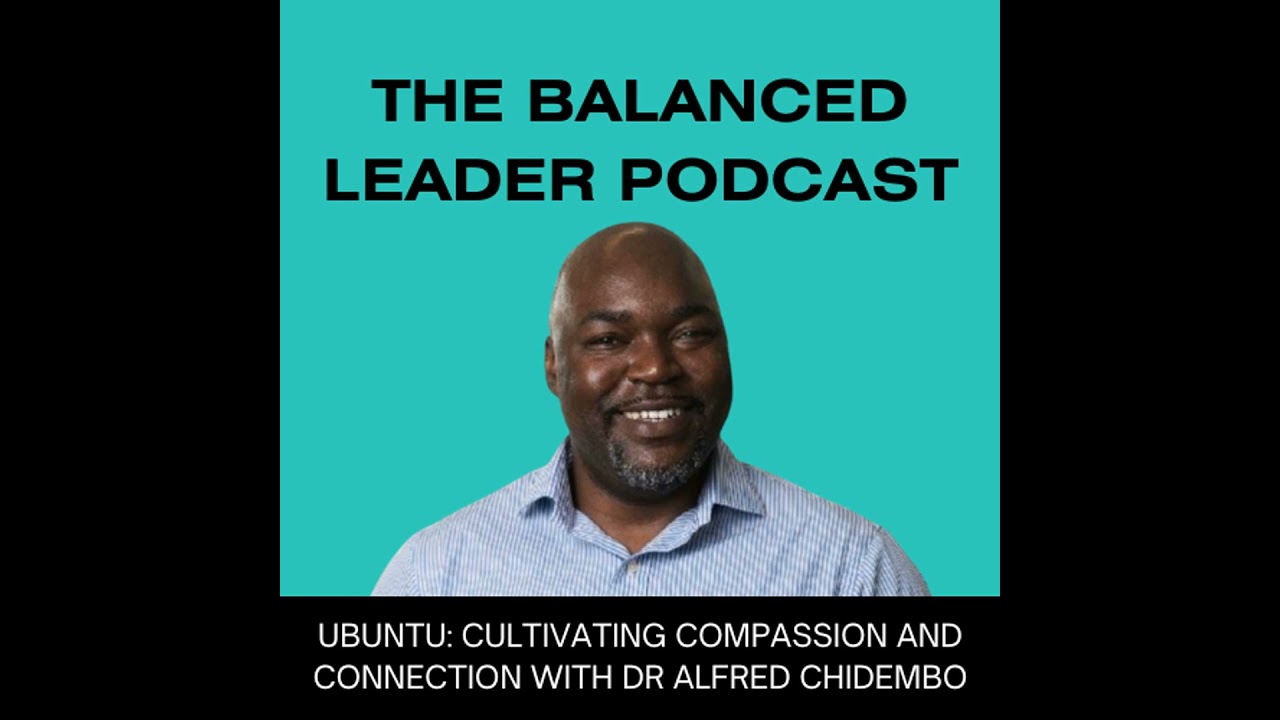 Ubuntu: Cultivating Compassion and Connection with Alfred Chidembo