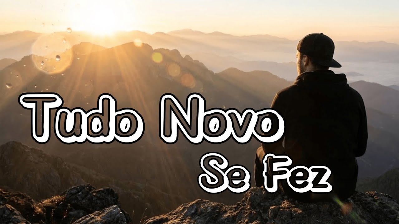 Tudo Novo Se Fez – Louvor de Gratidão e Esperança em Jesus #Gospel #Louvor #Adoração