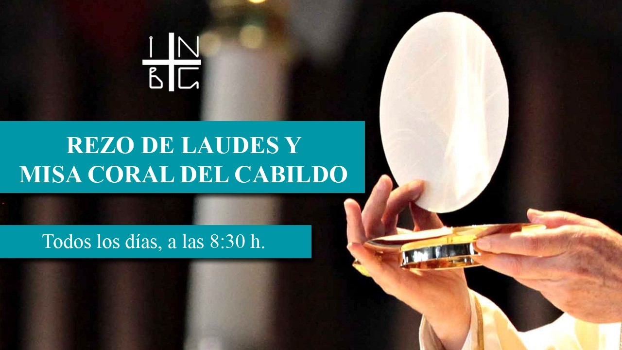Rezo de Laudes y Misa Coral de Cabildo, 16 de marzo de 2026, 8:30 h.