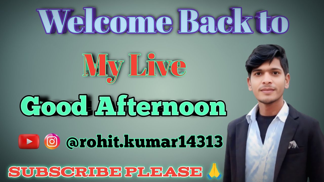 Good Afternoon Freinds Welcome to my live stream Rohit Kumar  is live