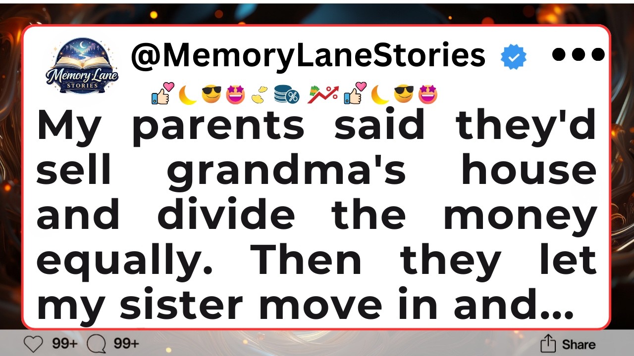My parents said they'd sell grandma's house and divide the money equally. Then they let...