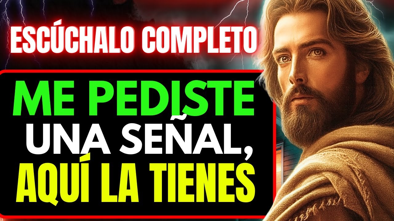 DIOS DICE: HOY TE ENTREGO LA SEÑAL QUE TANTO ESPERASTE… ¿QUÉ MÁS QUIERES QUE HAGA?