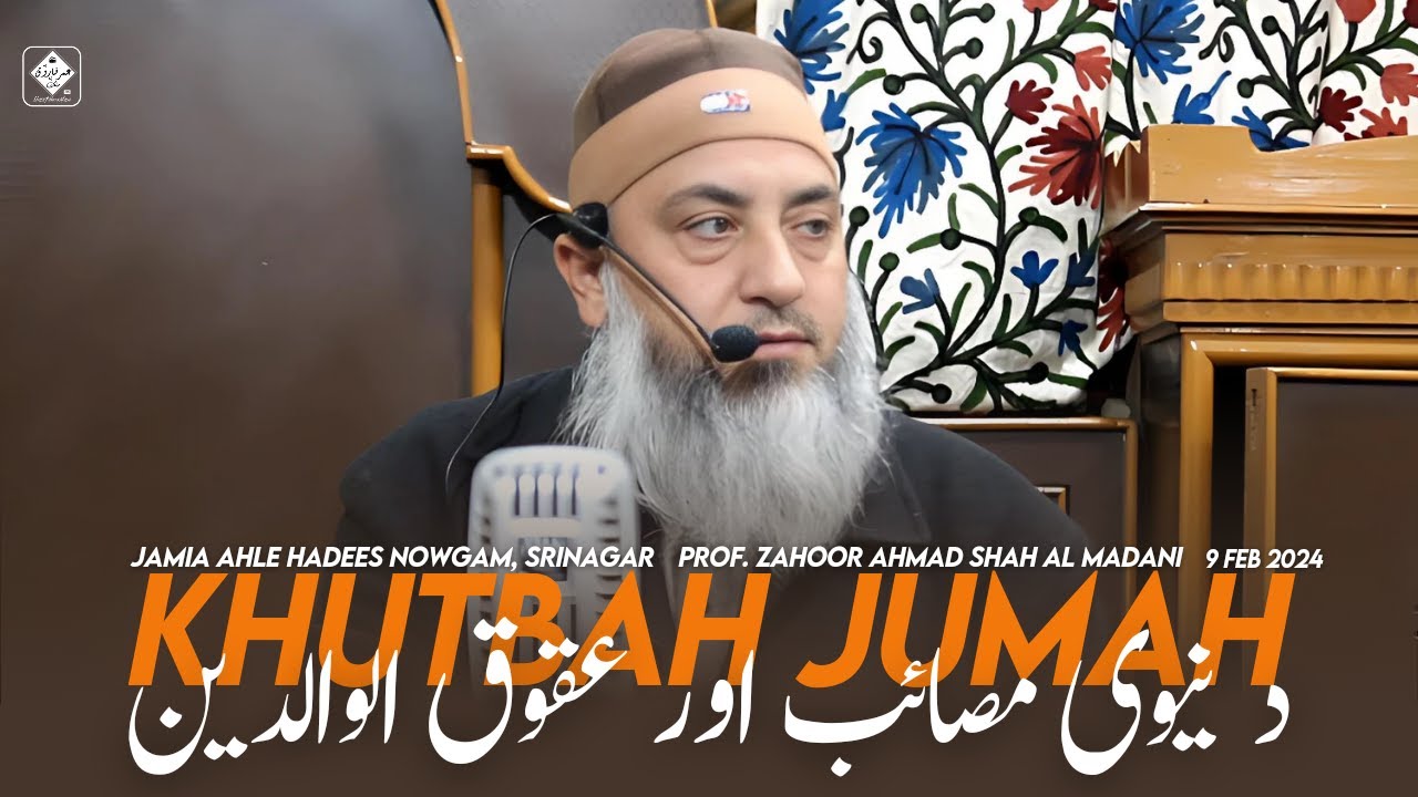 Khutbah Jumah | DISOBEDIENCE OF PARENTS | Prof. Zahoor Ahmad Shah Al Madani | 9 Feb 2024