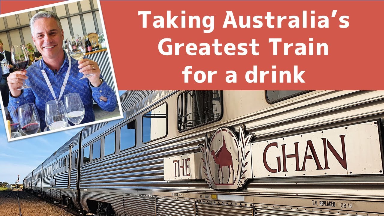 The Ghan - Taking Australia's Greatest Train for a Drink