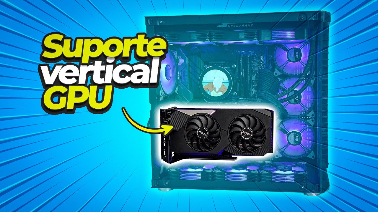 INSTALEI um SUPORTE para deixar a PLACA DE VÍDEO na VERTICAL!