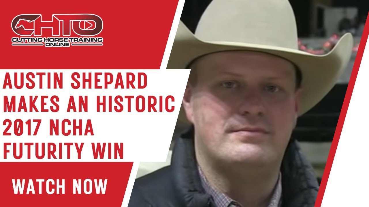 Austin Shepard Makes An Historic 2017 NCHA Futurity Win!