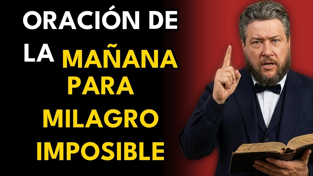 Oración milagrosa para adorar a Dios y recibir milagros con alabanza - Charles Spurgeon