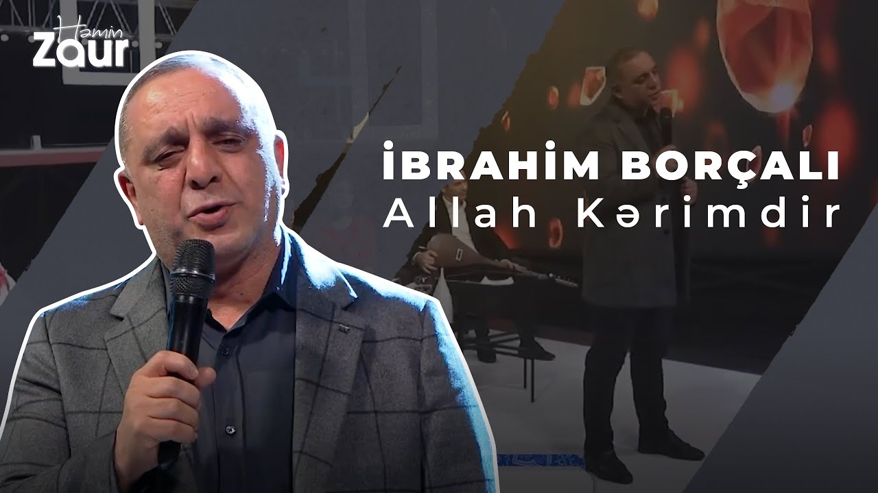 Həmin Zaur | İbrahim Borçalı | Allah Kərimdir