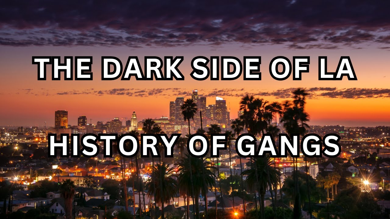 The Dark Side of Los Angeles  | The History of Gangs