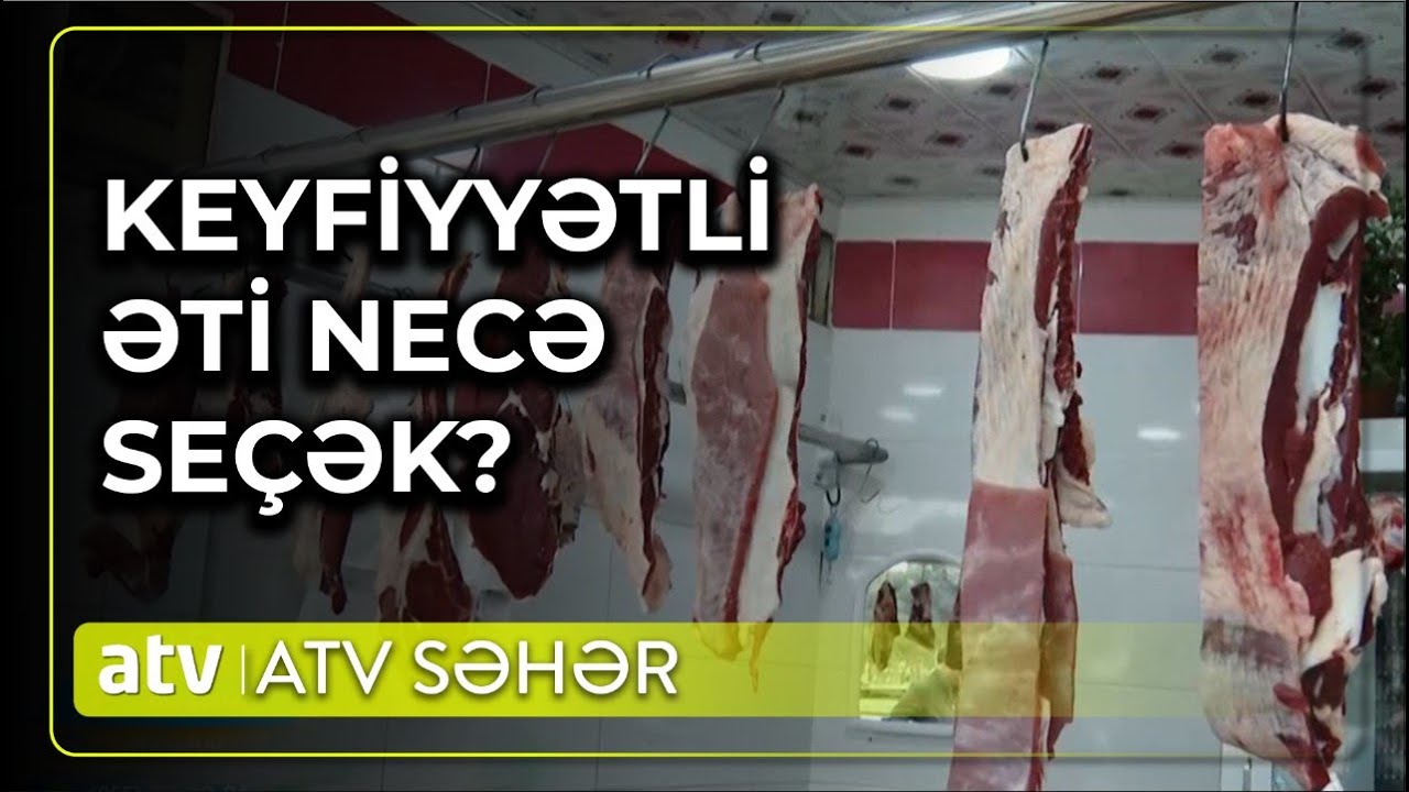 Təzə ətin rəngi necə olmalıdır və necə saxlanılmalıdır? - ATV Səhər