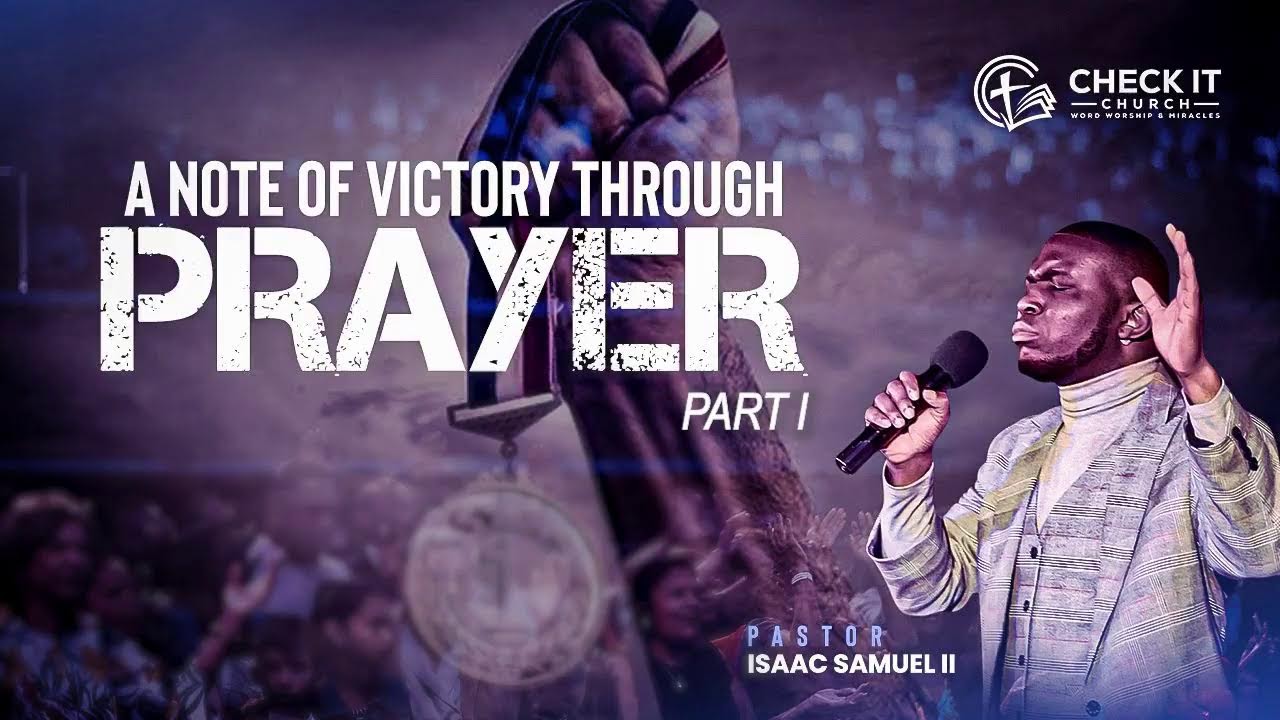 A Note of Victory Through Prayer | Part 1 | Pastor Isaac Samuel II