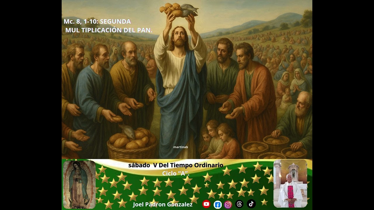 Evangelio del sábado 14 de febrero, 2026, (Mc. 8, 1-10): SEGUNDA MULTIPLUCACIÓN DEL PAN. 