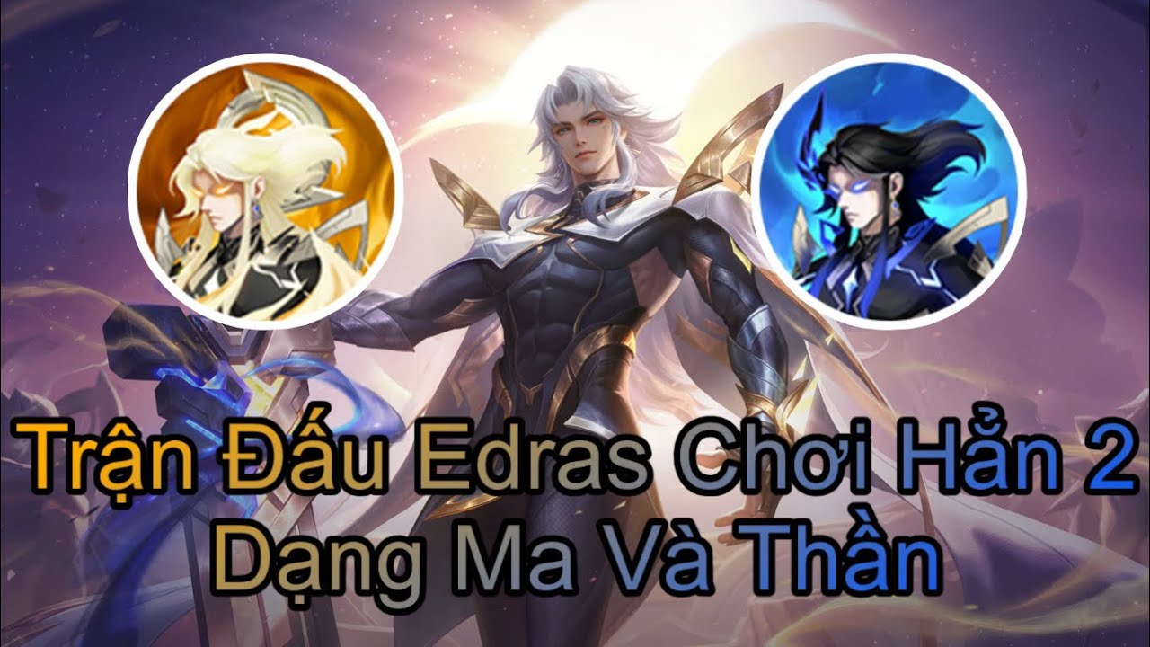 Trận Đấu Pick Edras Chơi Hẳn Cả 2 Dạng Thần Và Dạng Ma | Jeicus Aov