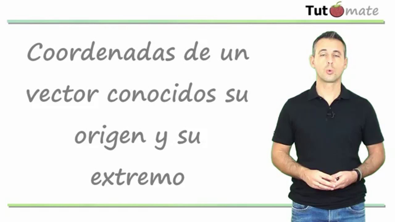 Coordenadas de un vector conocidos su origen y su extremo