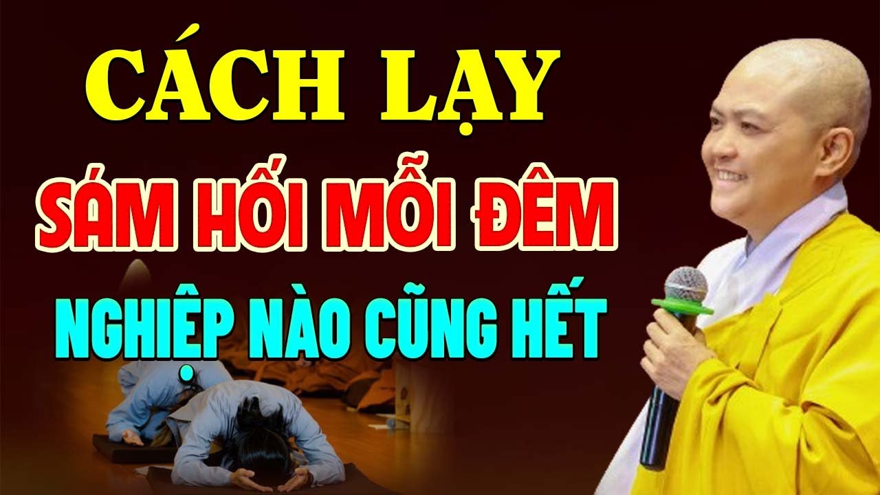 Biết Cách LẠY SÁM HỐI Mỗi Đêm Nghiệp Nào Cũng Hết - SC. Thích Nữ Hương Nhũ