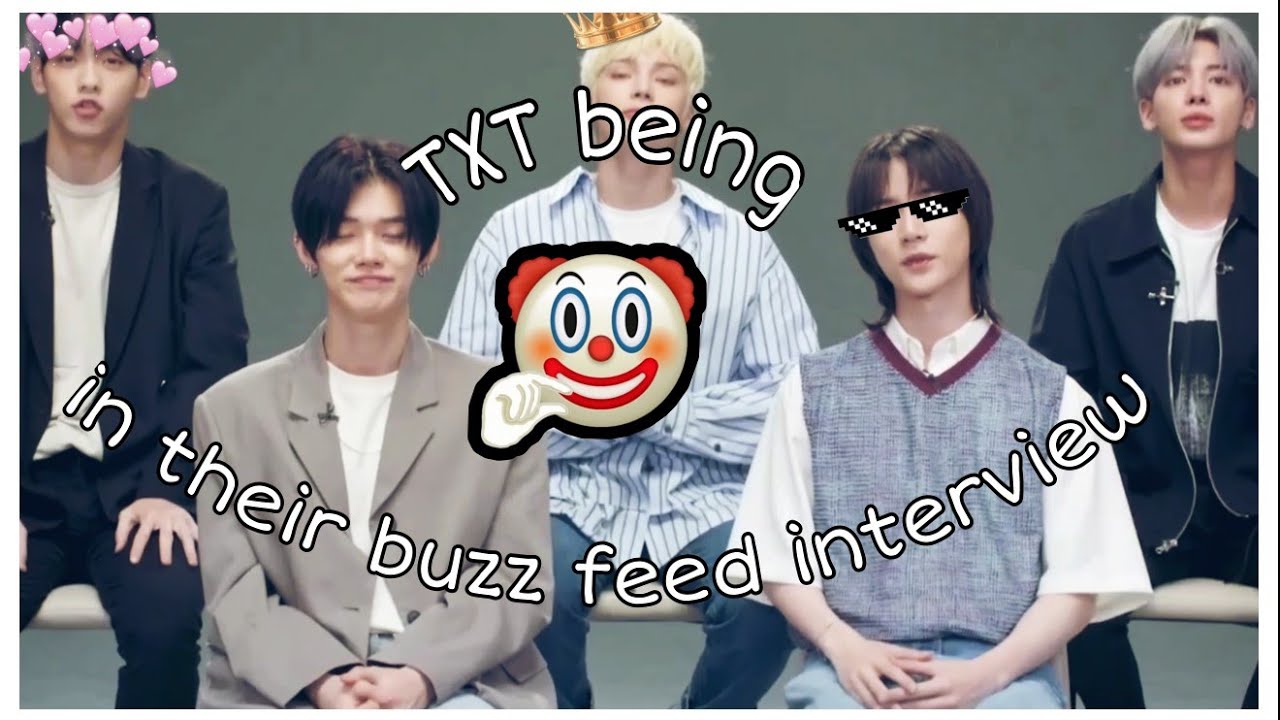 Txt being clowns on their buzz feed interview 🤡