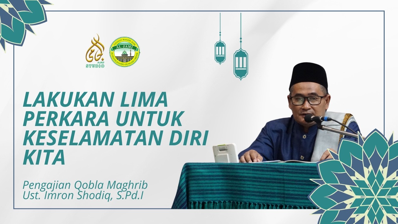 LAKUKAN LIMA PERKARA UNTUK KESELAMATAN DIRI KITA || NGAJI QOBLA MAGHRIB 09 RAMADHAN 1447 || USTADZ I