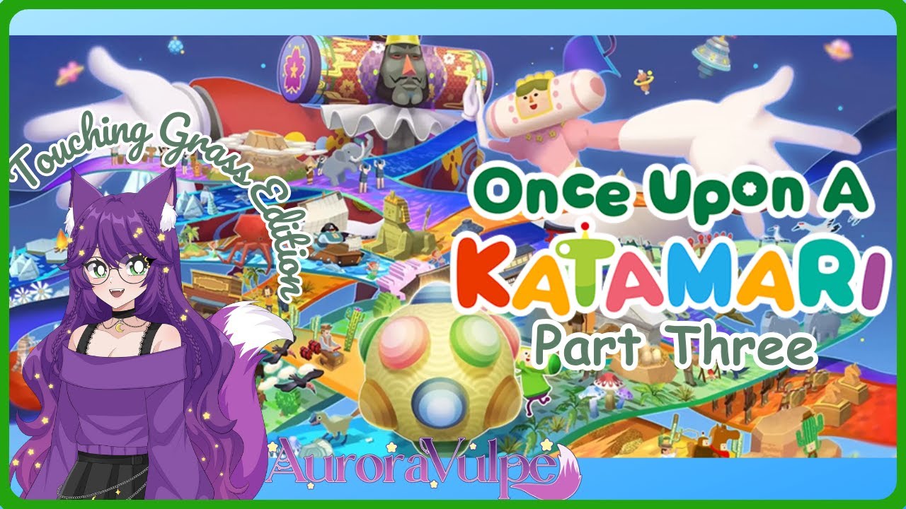 Time To Touch Grass | Once Upon a Katamari Twitch VOD #3