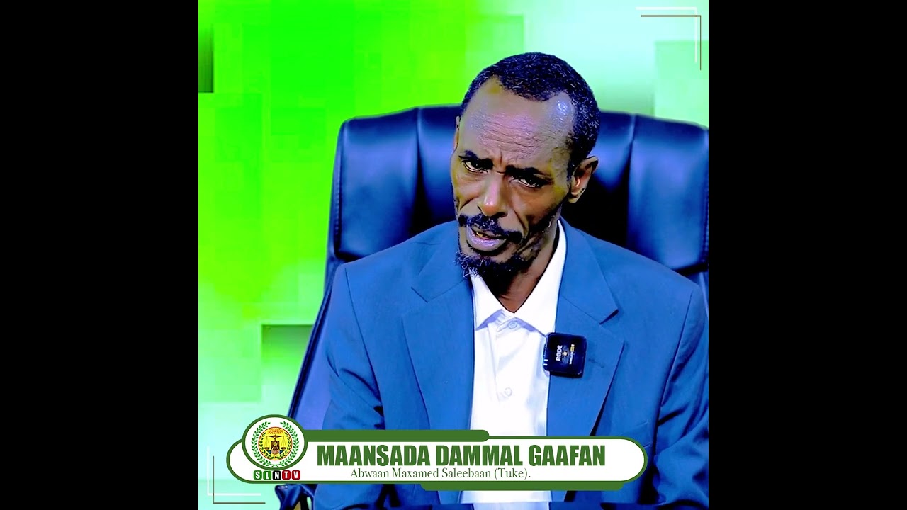 𝐌𝐚𝐚𝐧𝐬𝐚𝐝𝐝𝐚 𝐃𝐚𝐦𝐚𝐥 𝐆𝐚𝐚𝐟𝐚𝐧 - Abwaan Maxamed Saleebaan (Tuke).
