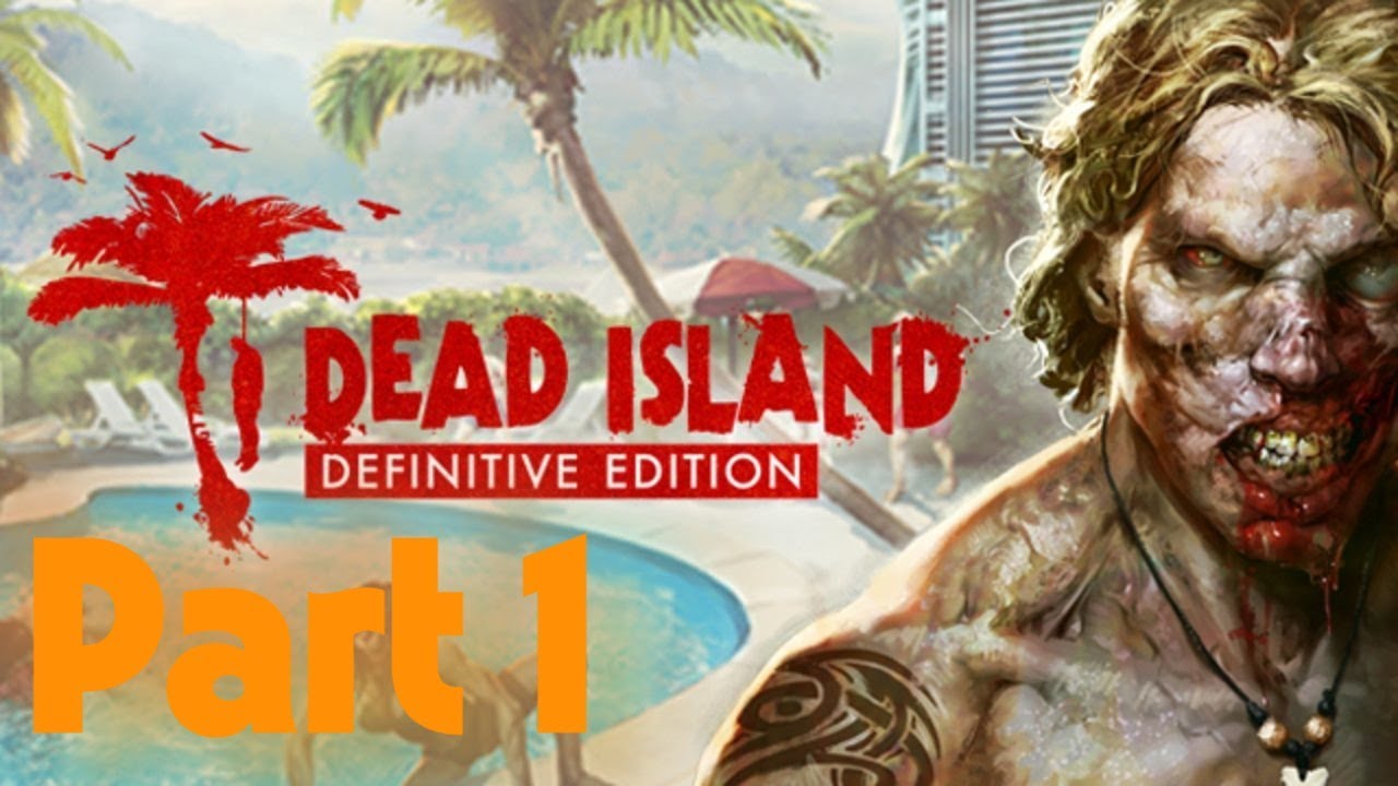 Dead Island Definitive Edition Playthrough Part 1