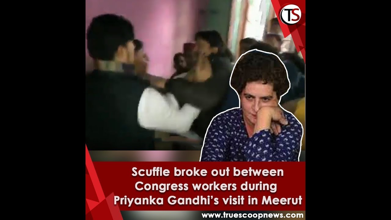 Scuffle broke out between Congress workers during Priyanka Gandhi&rsquo;s visit in Meerut