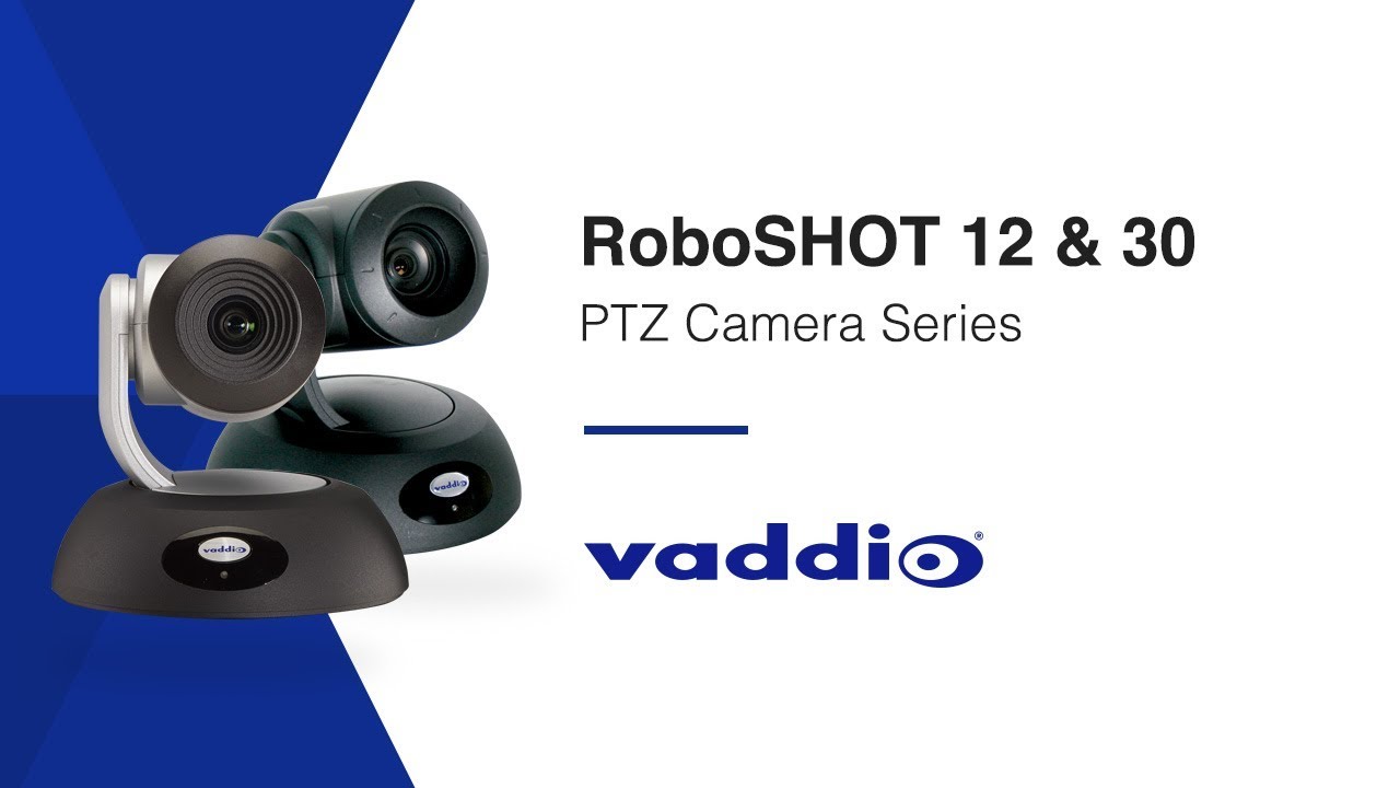 RoboSHOT 12 & 30: Vaddio's Most Advanced PTZ Camera