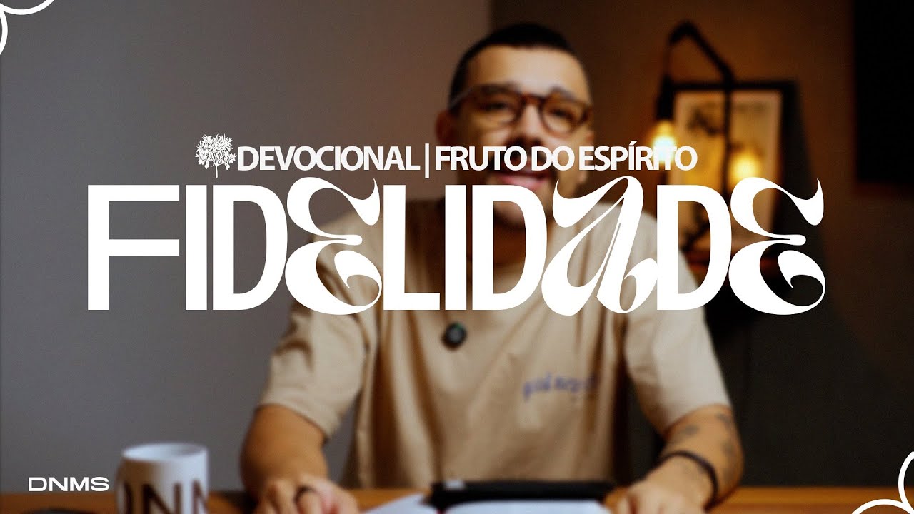 FIDELIDADE / Estudo Fruto do Espírito - Dênio Lara Jr.