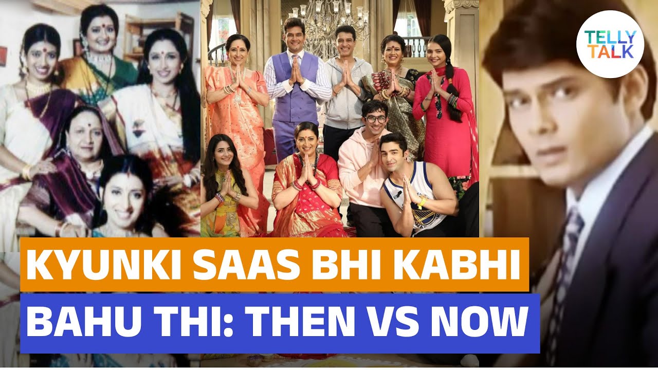 Kyunki Saas Bhi Kabhi Bahu Thi Season 2: Then vs Now – A look at the cast’s transformation