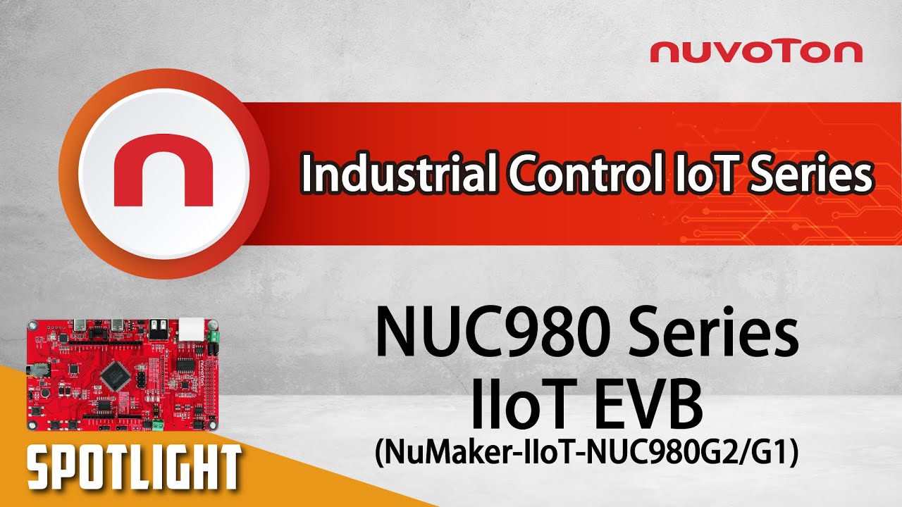 Introduction to NuMicro® NUC980 IIoT Evaluation Board NuMaker-IIoT-NUC980G2/G1