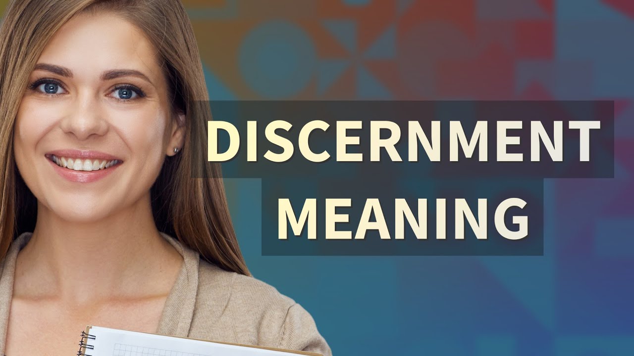 Discernment | meaning of Discernment