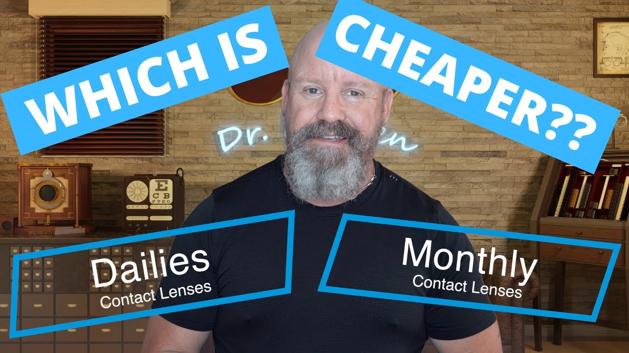 Contact Lenses: Monthlies or Dailies?