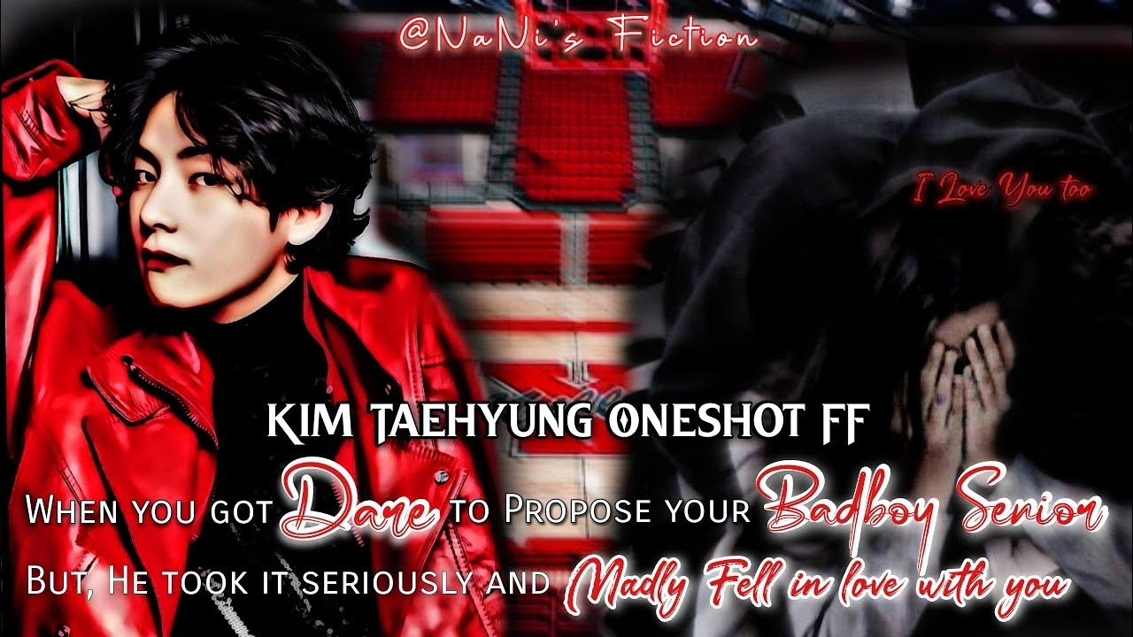 Taehyung Oneshot FF || BONUS || When You got Dare to Propose your Badboy senior. But, he took it s..
