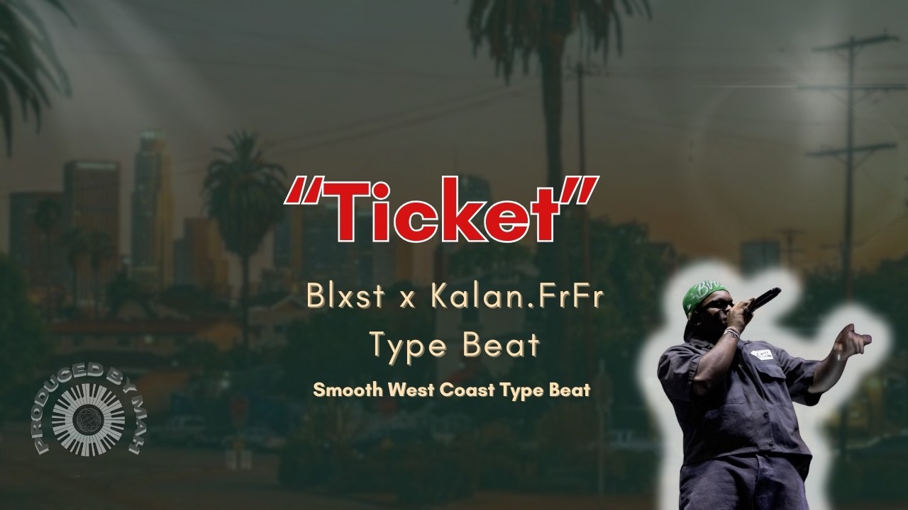 Blxst x Kalan FrFr Type Beat – “Ticket” | Smooth West Coast Vibes 2025