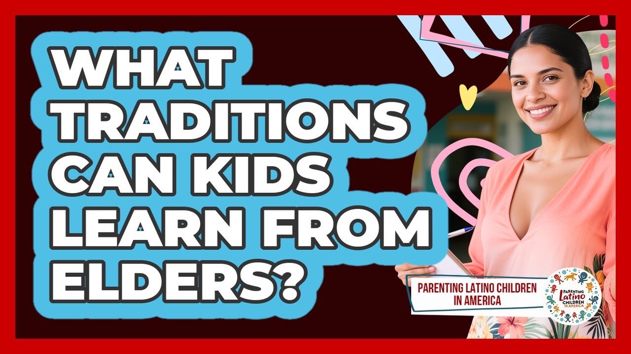 What Traditions Can Kids Learn From Elders?